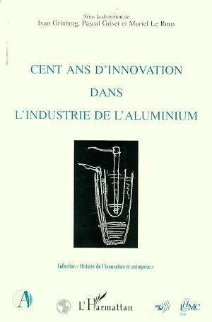 Imagen del vendedor de Cent ans d'innovation dans l'industrie aluminium a la venta por Chapitre.com : livres et presse ancienne