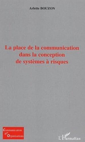 Bild des Verkufers fr La place de la communication dans la conception de systmes  risques zum Verkauf von Chapitre.com : livres et presse ancienne