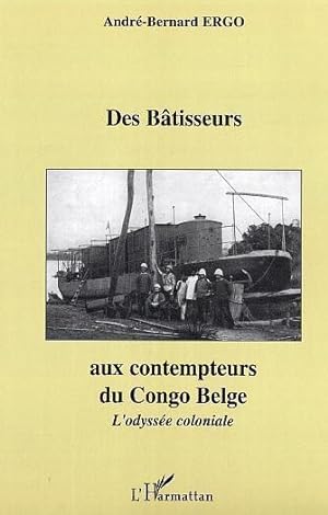 Des bâtisseurs aux contempteurs du Congo belge