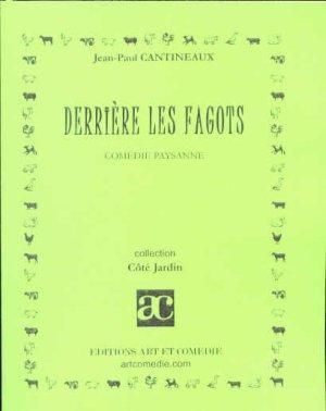 Imagen del vendedor de Derrire les fagots. comdie paysanne a la venta por Chapitre.com : livres et presse ancienne