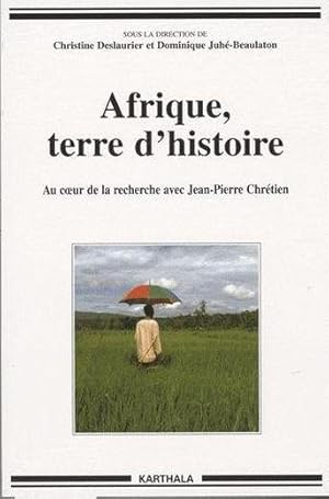 Image du vendeur pour Afrique, terre d'histoire ; au coeur de la recherche avec Jean-Pierre chrtien mis en vente par Chapitre.com : livres et presse ancienne