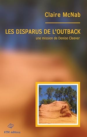 Seller image for Une mission de Denise Cleever. 2. Les disparus de l'Outback for sale by Chapitre.com : livres et presse ancienne