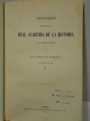 Seller image for Discursos ledos ante la Real Academia de la Historia, en la recepcin pblica de. for sale by Llibreria Antiquria Casals