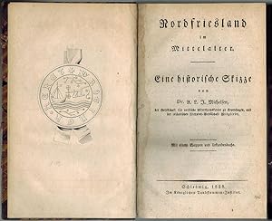 Nordfriesland im Mittelalter. Eine historische Skizze. Mit einem Wappen und Urkundenbuche.