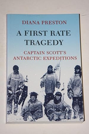 A First Rate Tragedy - Captain Scott's Antarctic Expeditions