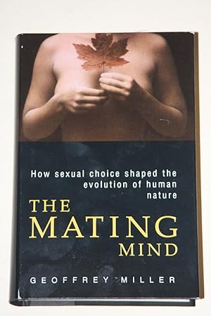 Bild des Verkufers fr The Mating Mind - How Sexual Choice Shaped The Evolution Of Human Nature zum Verkauf von Bookenastics
