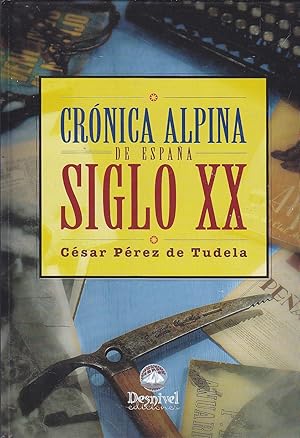 CRONICA ALPINA DE ESPAÑA SIGLO XX 1ªEDICION - Multitud de Ilustraciones b/n y color - (Dedicatori...