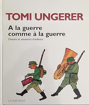 A la guerre comme a la guerre: Dessins et souvenirs d'enfance