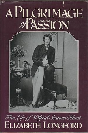 Image du vendeur pour A Pilgrimage of Passion. The Life of Wilfrid Scawen Blunt. mis en vente par Asia Bookroom ANZAAB/ILAB