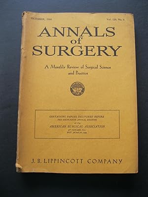 ANNALS OF SURGERY October, 1944 A Monthly Review of Surgical Science and Practice