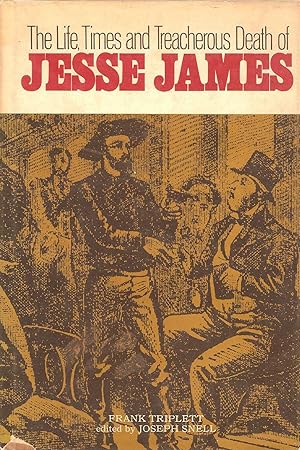 Immagine del venditore per THE LIFE, TIMES AND TREACHEROUS DEATH OF JESSE JAMES. venduto da Legacy Books