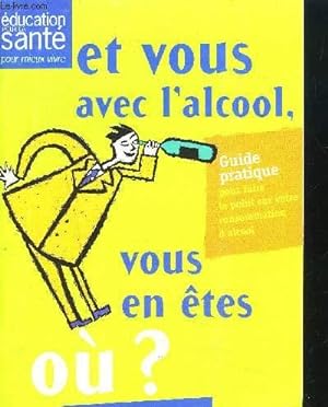 Image du vendeur pour GUIDE PRATIQUE : ET VOUS AVEC L 'ALCOOL VOUS EN ETES OU ? mis en vente par Le-Livre