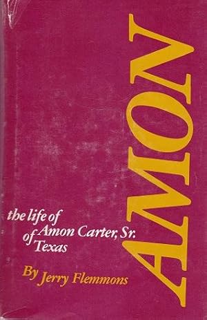 Immagine del venditore per AMON: The Life of Amon Carter, Sr. Of Texas venduto da Shamrock Books