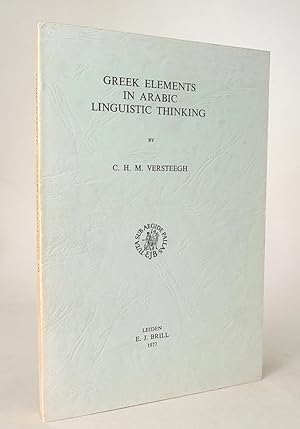 Greek Elements in Arabic Linguistic Thinking. (Studies in Semitic Languages and Linguistics, VII).