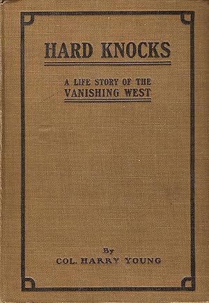 Bild des Verkufers fr HARD KNOCKS. A LIFE STORY OF THE VANISHING WEST. zum Verkauf von Legacy Books