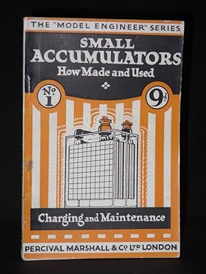 Small Accumulators, Their Construction, Charging and Maintenance : The Model Engineer Series No. 1