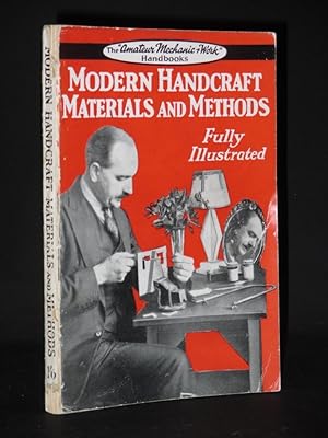 Modern Handicraft Materials and Methods: (The Amateur Mechanic & Work Handbooks Series)