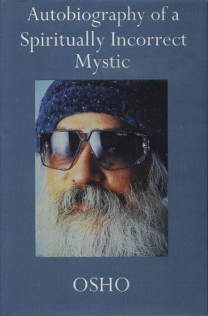 Seller image for AUTOBIOGRAPHY OF A SPIRITUALLY INCORRECT MYSTIC for sale by By The Way Books