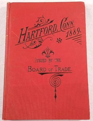 Hartford, Conn. As a Manufacturing, Business and Commercial Center, with Brief Sketches of Its Hi...