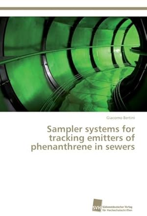 Bild des Verkufers fr Sampler systems for tracking emitters of phenanthrene in sewers zum Verkauf von AHA-BUCH GmbH