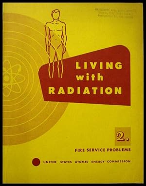 Living with Radiation: The Problems of the Nuclear Age for the Layman Vol 2 Fire Service Problems
