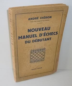 Nouveau manuel d'échecs du débutant. Paris. Payot. 1951.