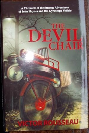 Seller image for THE DEVIL CHAIR - A chronicle of the Strange Adventure of John haynes and his Gyroscope Vehicle for sale by Fantastic Literature Limited