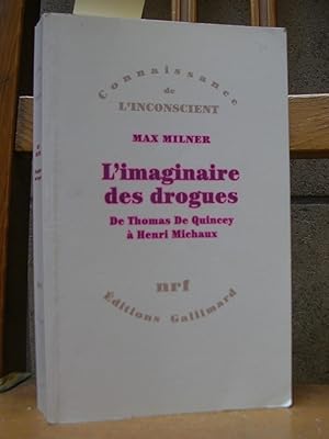 L'IMAGINAIRE DES DROGUES. De Thomas de Quincey a Henri Michaux.