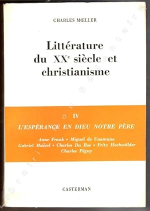 Seller image for Littrature du XXe Sicle et christianisme - IV L'esprance en Dieu notre pre - Anne Franck - Miguel de Unamuno - Gabriel Marcel - Charles Du Bos - Fritz Hochwlder - Charles Pguy. for sale by ARTLINK