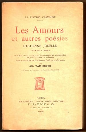 Imagen del vendedor de Les amours et autres posies D'ESTIENNE JODELLE Sieur Lymodin. Publies sur Les ditions Originales, Et augmentes de Pices rares ou indites. Avec une notice de Guillaume Colletet et des notes. a la venta por ARTLINK