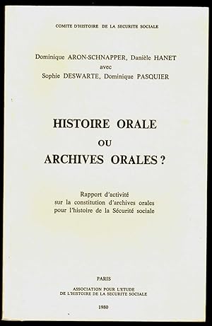 Histoire orale ou Archives orales ? Rapport d'activité sur la constitution d'archives orales pour...