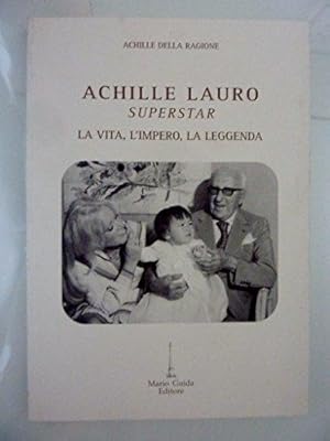 "ACHILLE LAURO SUPERSTAR - La Vita, L'Impero, La Leggenda"