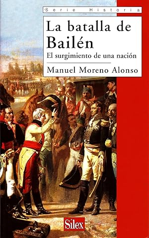 LA BATALLA DE BAILEN. EL SURGIMIENTO DE UNA NACION.