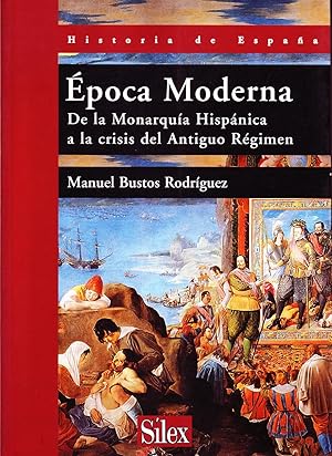 EPOCA MODERNA. DE LA MONARQUIA HISPANICA A LA CRISIS DEL ANTIGUO REGIMEN.