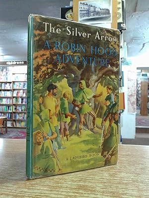 The Silver Arrow a Robin Hood Adventure