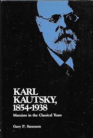 Imagen del vendedor de Karl Kautsky, 1854-1938: Marxism in the Classical Years a la venta por GLENN DAVID BOOKS
