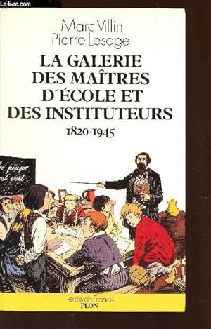 Image du vendeur pour LA GALERIE DES MAITRES D'ECOLE ET DES INSTITUTEURS - 1820-1845 / COLLECTION TERRES DE FRANCE mis en vente par Le-Livre