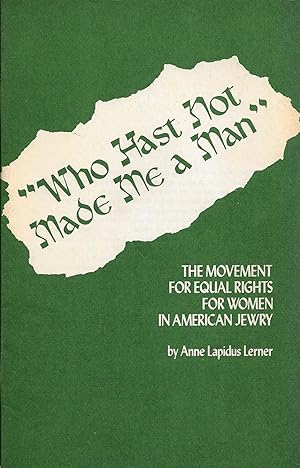 Immagine del venditore per WHO HAST NOT MADE ME A MAN": THE MOVEMENT FOR EQUAL RIGHTS FOR WOMEN IN AMERICAN JEWRY venduto da Dan Wyman Books, LLC