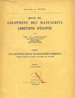 Image du vendeur pour RECUEIL DES COLOPHONS DES MANUSCRITS CHRETIENS D'EGYPTE, TOME 1 (2 VOLUMES), LES COLOPHONS COPTES DES MANUSCRITS SAHIDIQUES, TEXTE, NOTES ET TABLES mis en vente par Le-Livre