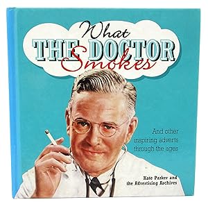 Seller image for What the Doctor Smokes: and Other Inspiring Adverts Through the Ages for sale by Book Nook