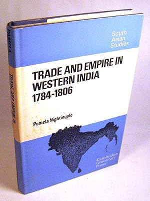 Trade and Empire in Western India: 1784-1806 (Cambridge South Asian Studies)