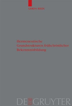 Bild des Verkufers fr Hermeneutische Grundstrukturen frhchristlicher Bekenntnisbildung zum Verkauf von AHA-BUCH GmbH