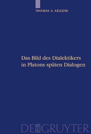 Bild des Verkufers fr Das Bild des Dialektikers in Platons spten Dialogen zum Verkauf von AHA-BUCH GmbH