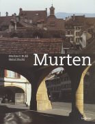 Murten : Gegenwart und Vergangenheit. Text. Fotos Heini Stucki