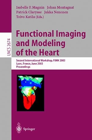 Bild des Verkufers fr Functional Imaging and Modeling of the Heart: Second International Workshop, FIMH 2003, Lyon, France, June 5-6, 2003, Proceedings (Lecture Notes in Computer Science) zum Verkauf von getbooks GmbH