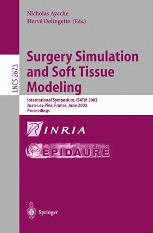 Seller image for Surgery Simulation and Soft Tissue Modeling: International Symposium, IS4TM 2003. Juan-Les-Pins, France, June 12-13, 2003, Proceedings (Lecture Notes in Computer Science) for sale by getbooks GmbH