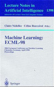 Image du vendeur pour Machine Learning: ECML-98: 10th European Conference on Machine Learning, Chemnitz, Germany, April 21-23, 1998, Proceedings (Lecture Notes in Computer . / Lecture Notes in Artificial Intelligence) mis en vente par getbooks GmbH