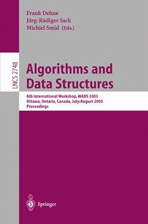 Imagen del vendedor de Algorithms and Data Structures: 8th International Workshop, WADS 2003, Ottawa, Ontario, Canada, July 30 - August 1, 2003, Proceedings (Lecture Notes in Computer Science) a la venta por getbooks GmbH