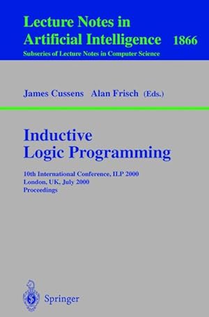 Inductive Logic Programming: 10th International Conference, ILP 2000, London, UK, July 24-27, 200...