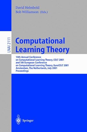 Immagine del venditore per Computational Learning Theory: 14th Annual Conference on Computational Learning Theory, COLT 2001 and 5th European Conference on Computational . / Lecture Notes in Artificial Intelligence) venduto da getbooks GmbH